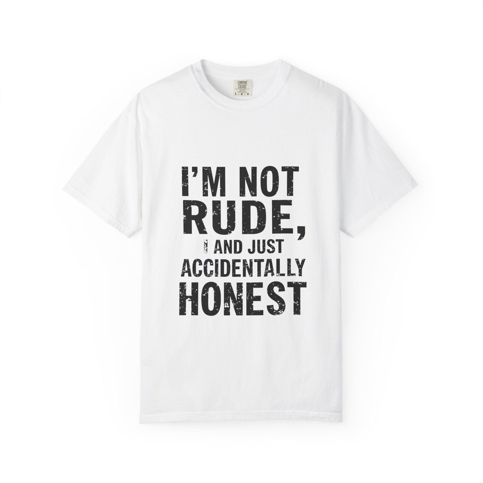 I’m Not Rude T-Shirt — "I’m Not Rude, I’m Just Accidentally Honest" Graphic Tee