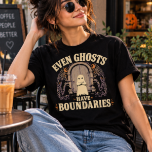 Even Ghosts Have Boundaries T-Shirt