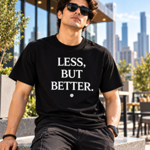 Less But Better T-Shirt